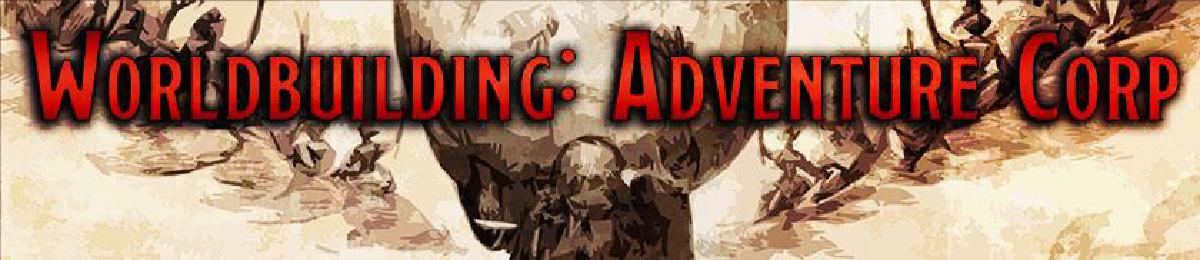 Worldbuilding: Adventure Corp