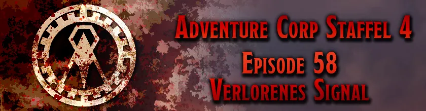Banner zum Beitrag mit der Aufschrift "Adventure Corp - Episode 58: Verlorenes Signal"