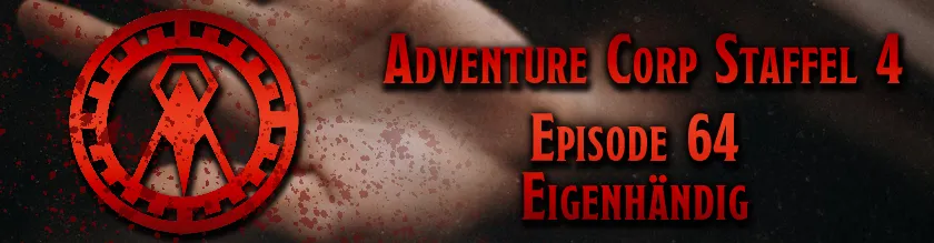 Banner zum Beitrag mit der Aufschrift "Adventure Corp - Episode 64: Eigenhändig"