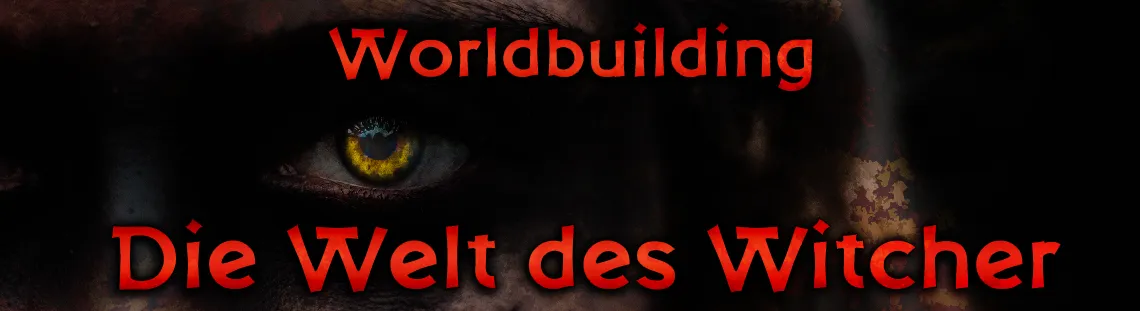 Banner zum Beitrag mit der Aufschrift "Worldbuilding: Die Welt des Witchers"